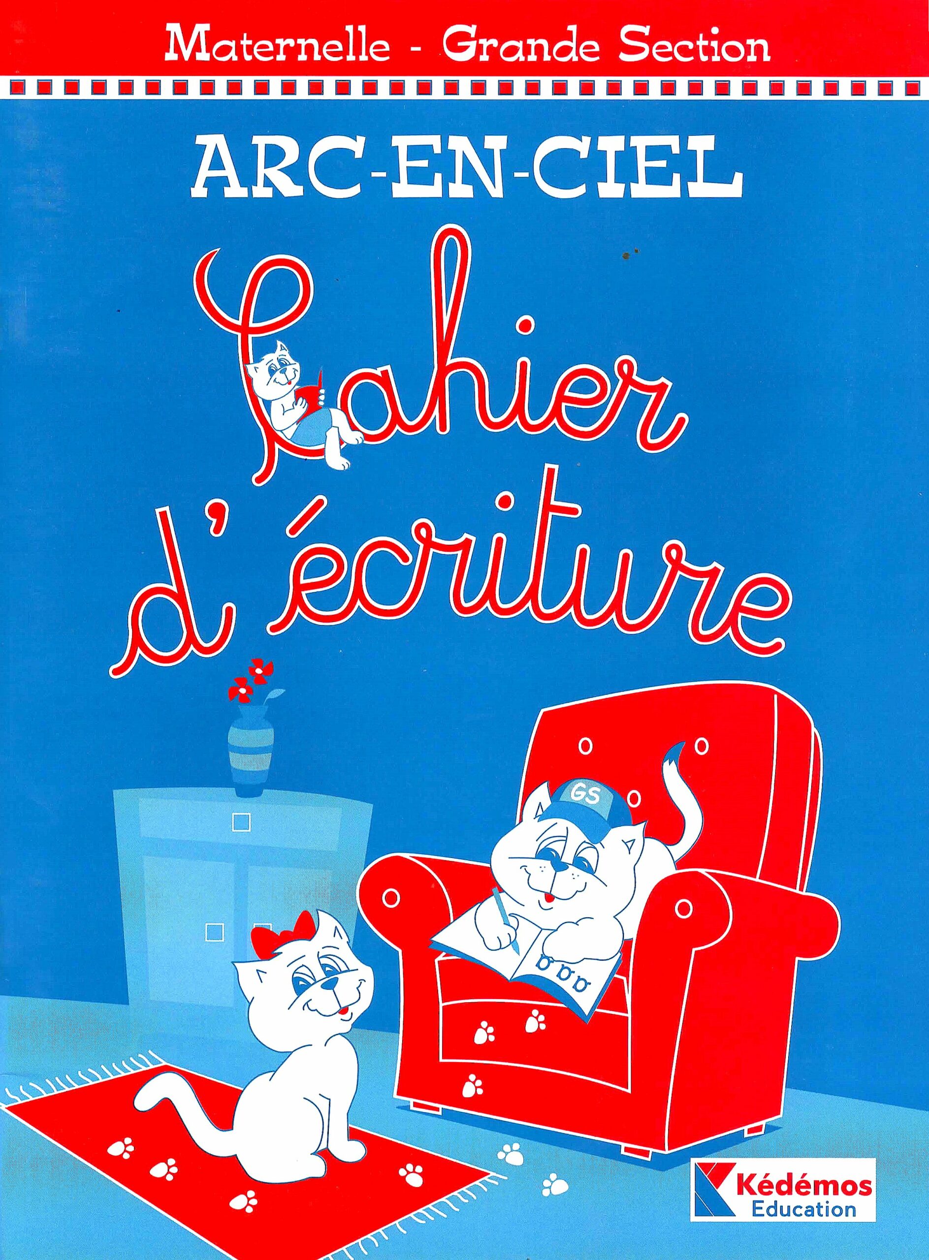 CAHIER D'ECRITURE Grand Section l'Arc En Ciel