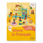 VIVRE LE FRANCAIS - CAHIER D'ACTVIVTE 1 EB3