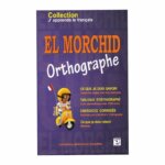 El Morchid Orthographe - Guide complet pour maîtriser l'orthographe