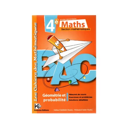 Couverture du manuel Cahiers des Mathématiques 4ème Section Mathématiques (Géométrie, Nombres Complexes et Probabilités) de Fakhfakh Maalej.