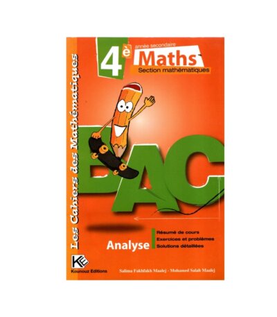 Couverture du manuel Cahiers des Mathématiques 4ème Section Mathématiques (Algèbre et Analyse Avancée) de Fakhfakh Maalej.