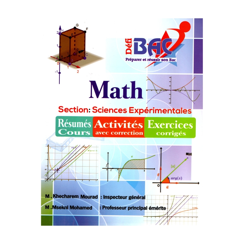 DEFI BAC Mathématiques Bac Sciences - Livre de Maths (Fonctions, Complexes) pour la Section Sciences Expérimentales