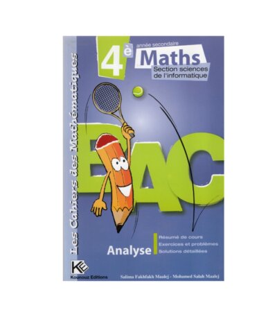 Couverture du manuel Cahiers des Mathématiques 4ème Informatique (Analyse) : Cours, exercices et problèmes corrigés par Salima Fakhfakh Maalej.