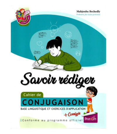 Savoir Rédiger - Cahier de Conjugaison Bayrôm – Outil parascolaire pour le primaire en Tunisie