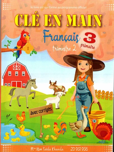 Couverture du manuel "Clé en main" Français 3ème année primaire, Trimestre 2, conforme au programme officiel, par Mme Ben Saïda Khaoula.