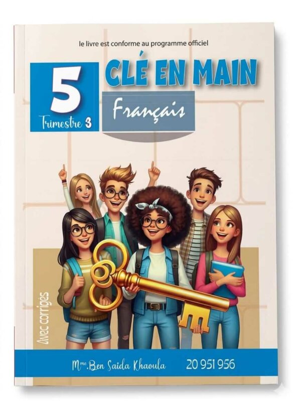 Manuel scolaire Clé en Main Français 5ème année primaire, Trimestre 3 avec corrigés - Mme Ben Saida Khaoula.