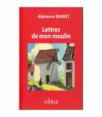 Lettres de mon moulin - Alphonse Daudet